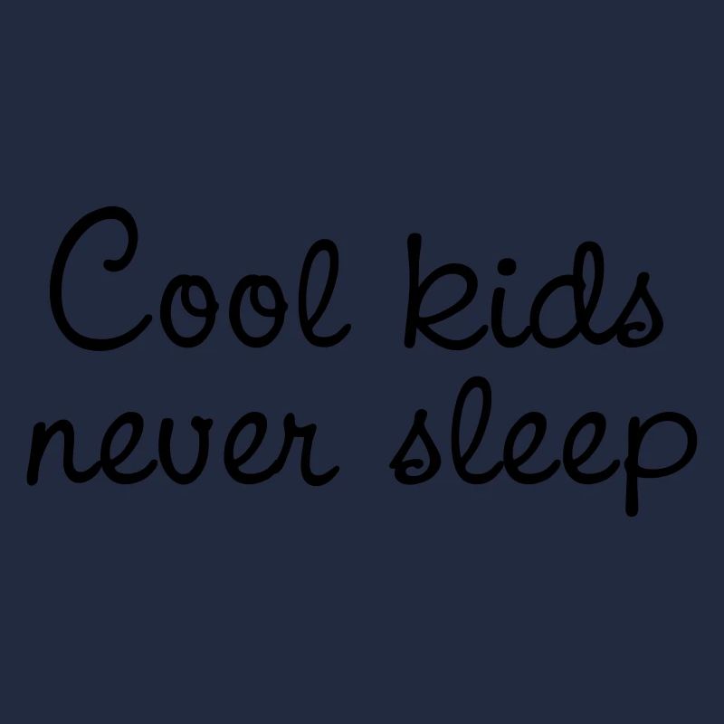 cool kids never sleep
