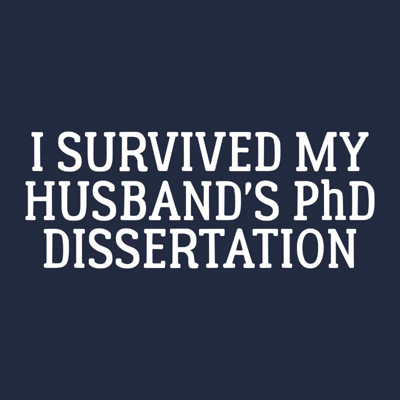 I survived my Husband`s PhD Dissertation Geschenk