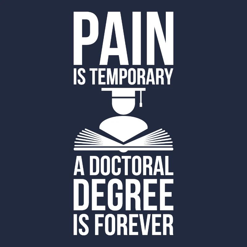 Doctoral Degree is Forever phd final cadeau