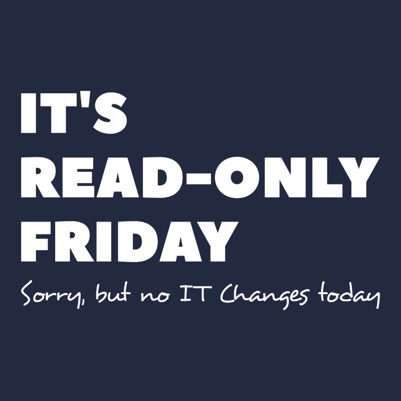 It`s read only Friday No change today Sysadmin