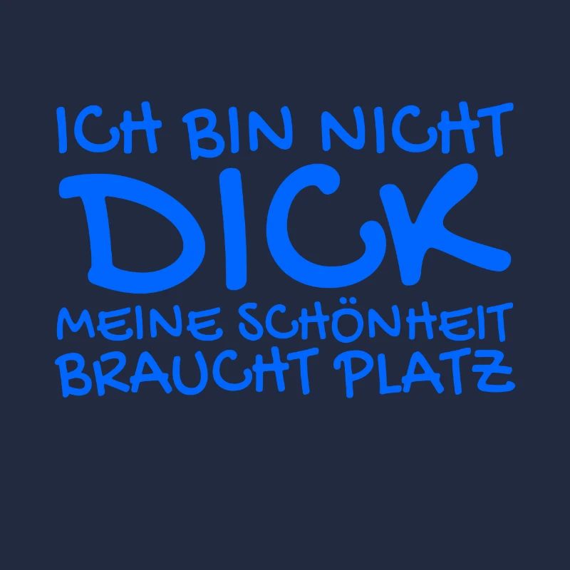 Ich bin nicht dick Spruch