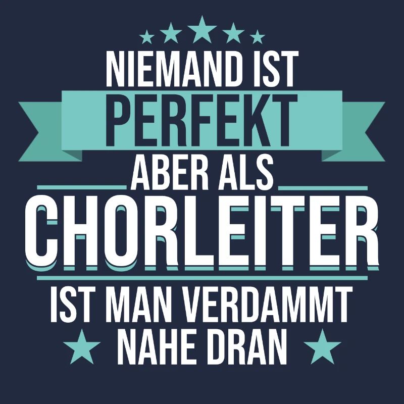 Chor Chorleiter Dirigent Chorleitung Spruch