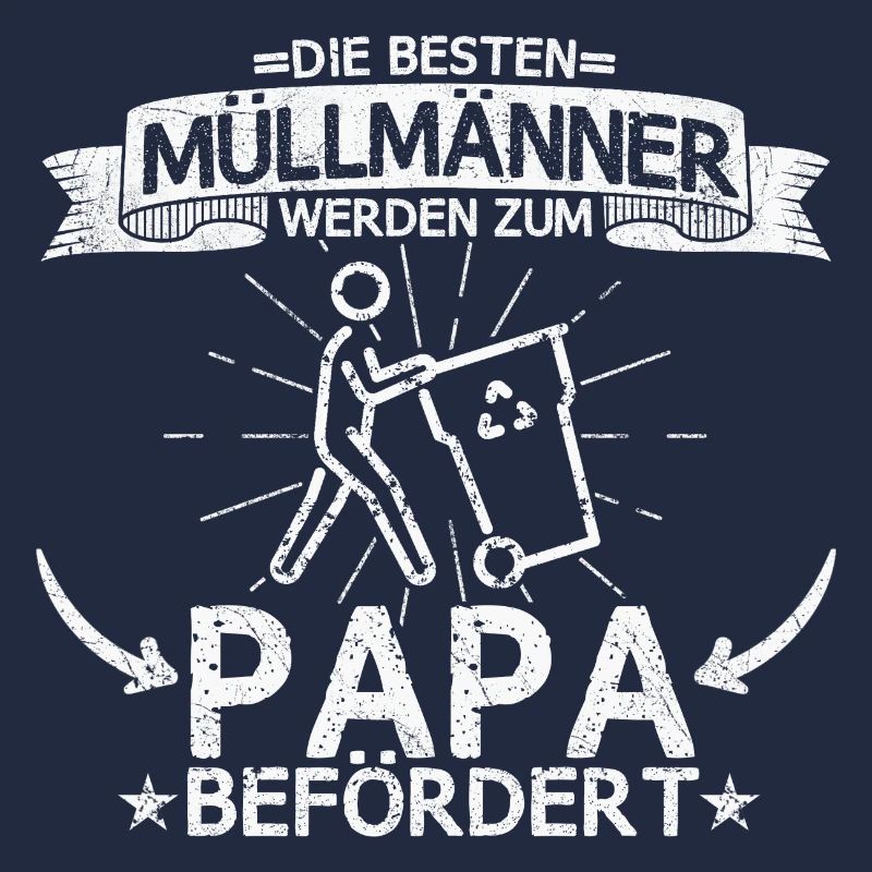 Müllmann Müllmänner Müllabfuhr Papa Vater Spruch
