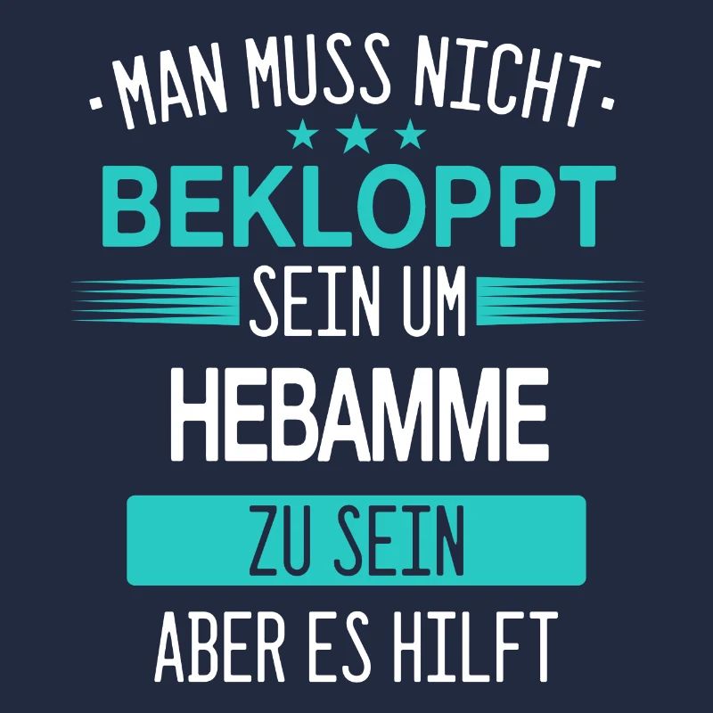 Hebamme Hebammen Entbindungspflegerin Beruf Spruch