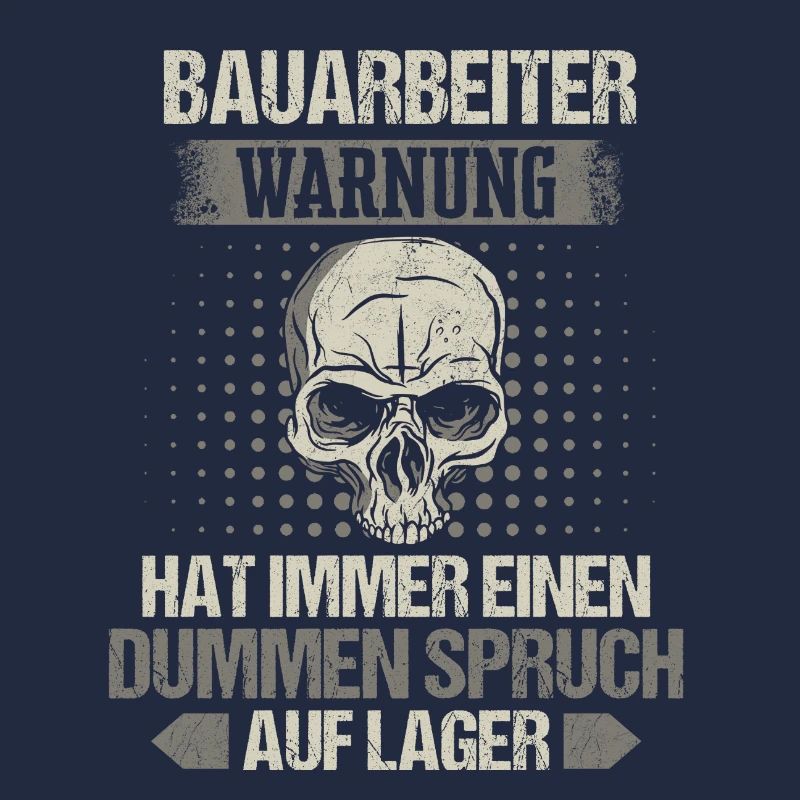 Bauarbeiter Baustelle Baggerfahrer Spruch