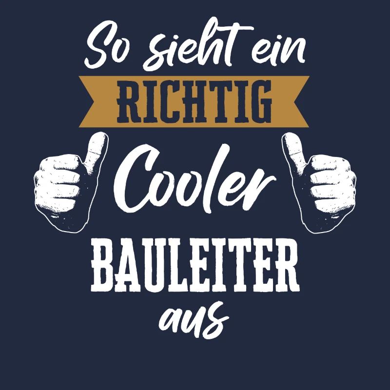 Bauleiter Bauleiterin Bauarbeiter Beruf Spruch