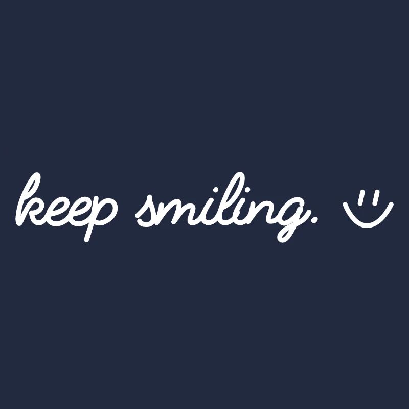 Keep smiling