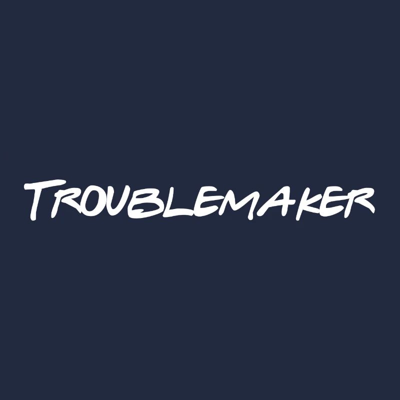 Troublemaker Rebel troublemaker