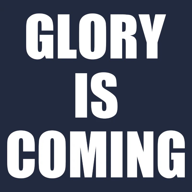 Glory is coming
