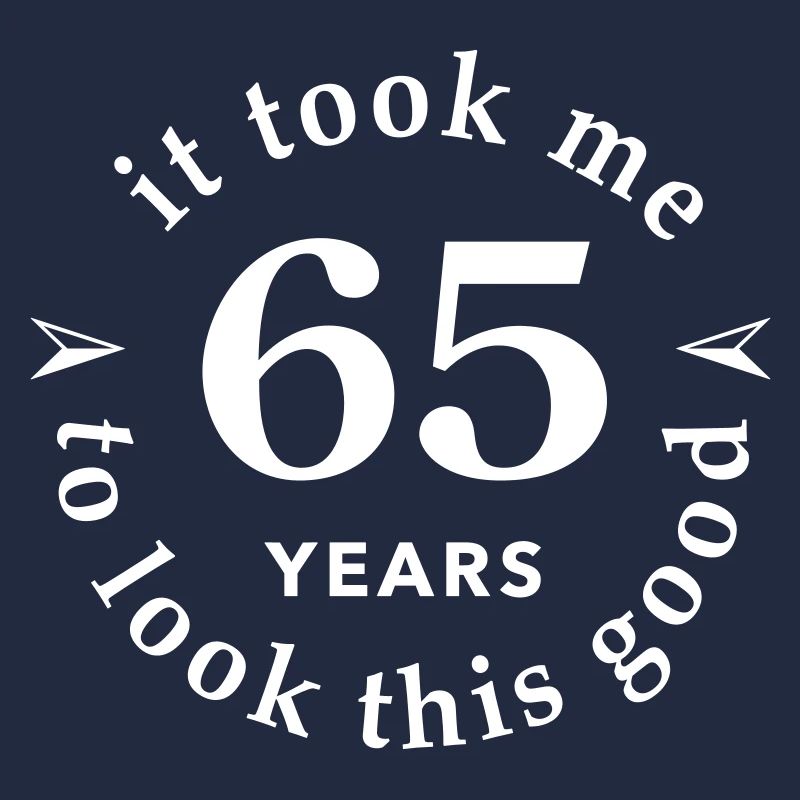 it took me 65 years to look this good