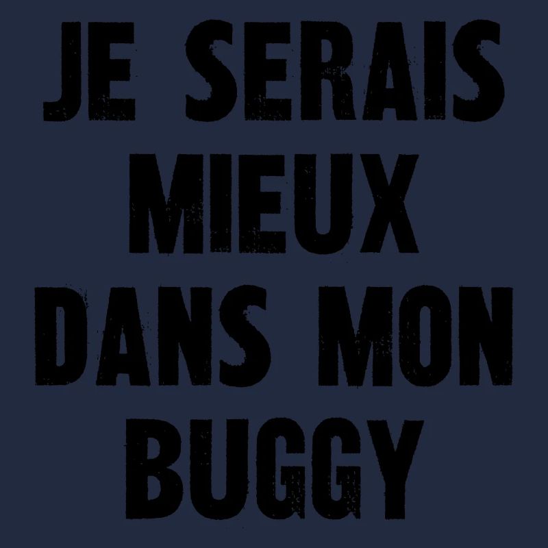 je serais mieux dans mon buggy