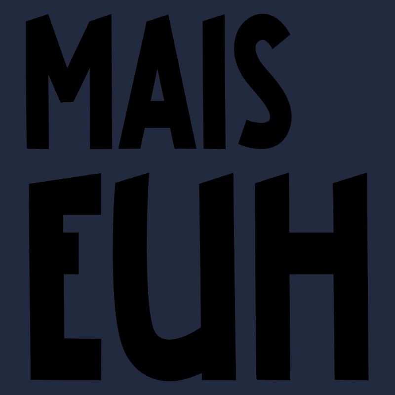 mais euh