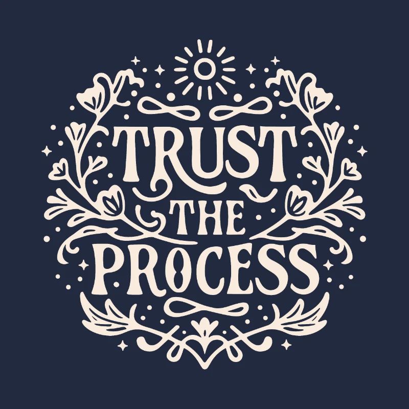 Trust the process Loi de l’attraction affirmation