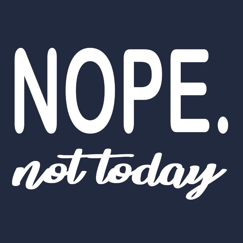 NOPE. not today