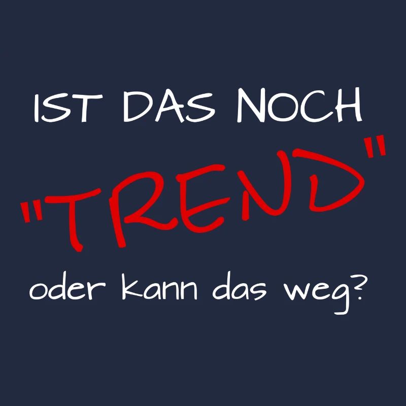 ist das noch trend oder kann das weg