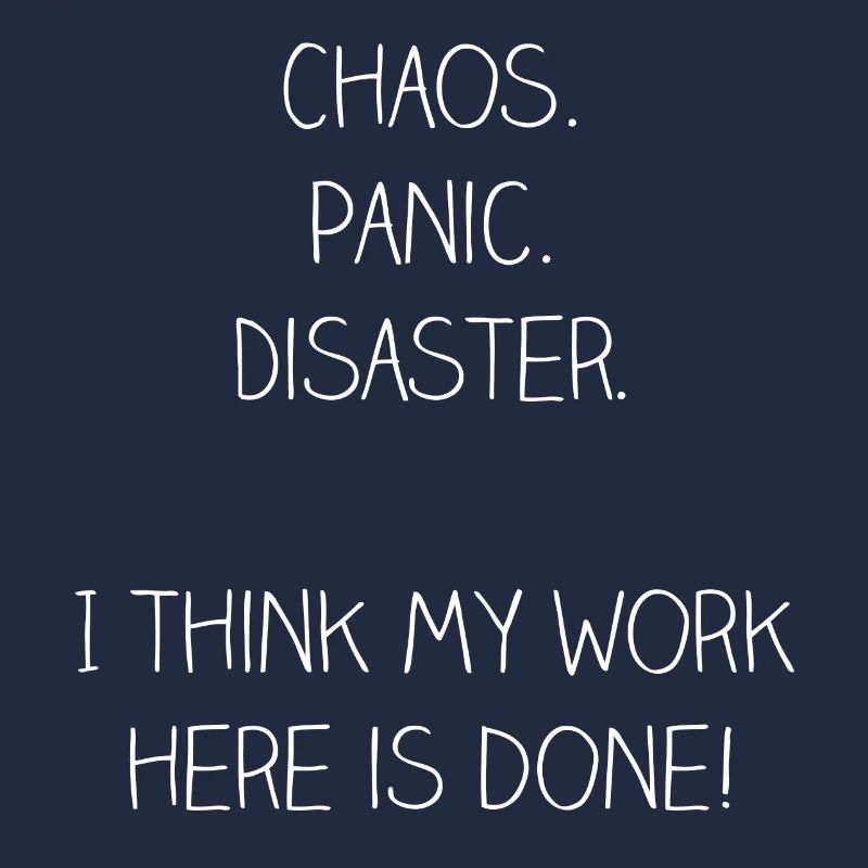 chaos panic disaster. I think my work here is done