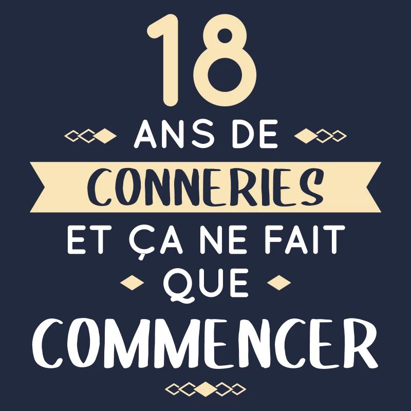 Anniversaire 18 ans - 18 ans de conneries