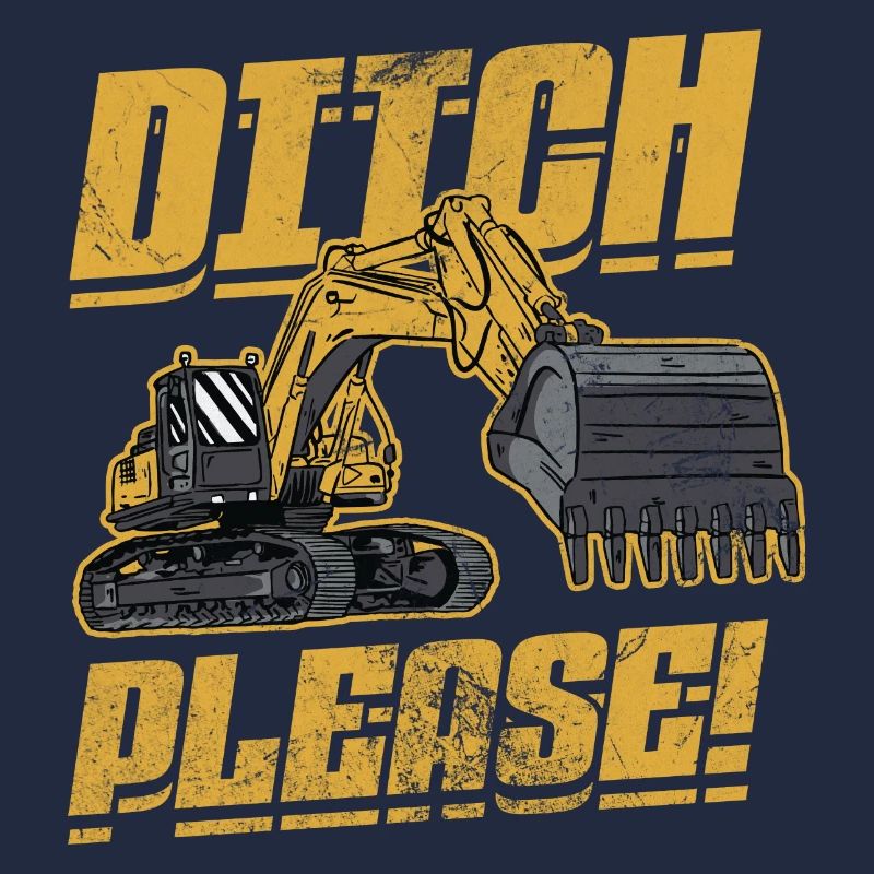Ditch Please | Funny Excavator Operator Quote