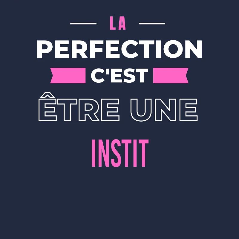 La perfection, c'est être une instit