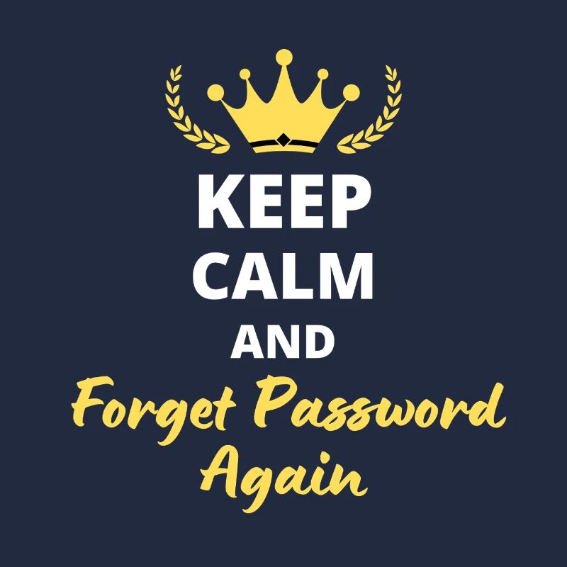 "Keep Calm and Forget Password again" - Geek & Fun
