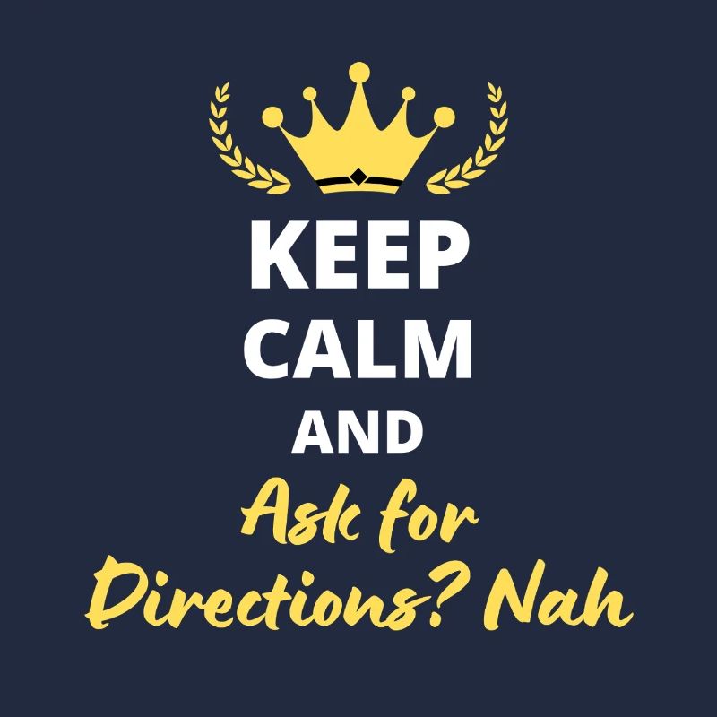 Keep Calm and Ask for Directions? Nah