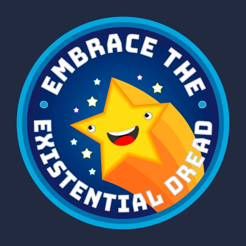 Embrace The Existential Dread