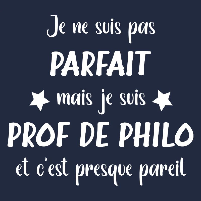 Pas parfait mais je suis prof de philo