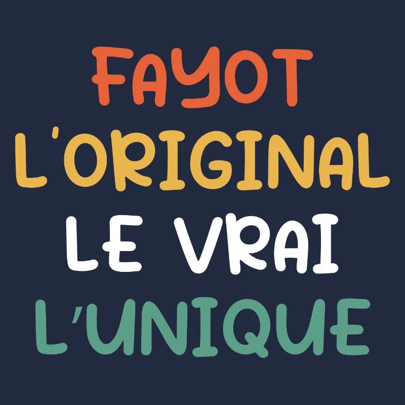 Fayot, L'original, Le Vrai, L'unique