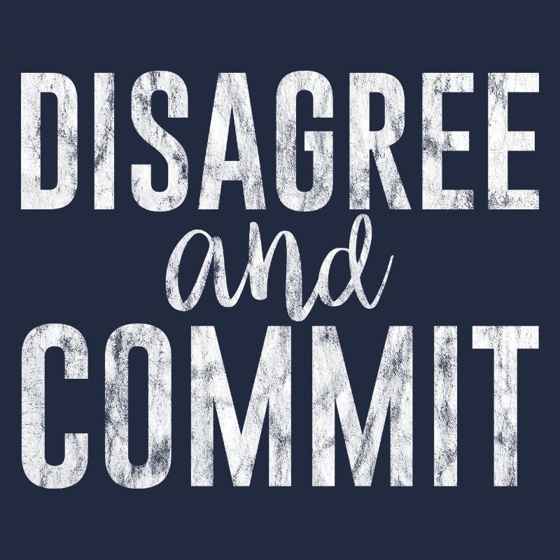 Disagree And Commit 3