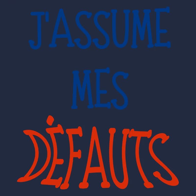 j'assume mes défauts
