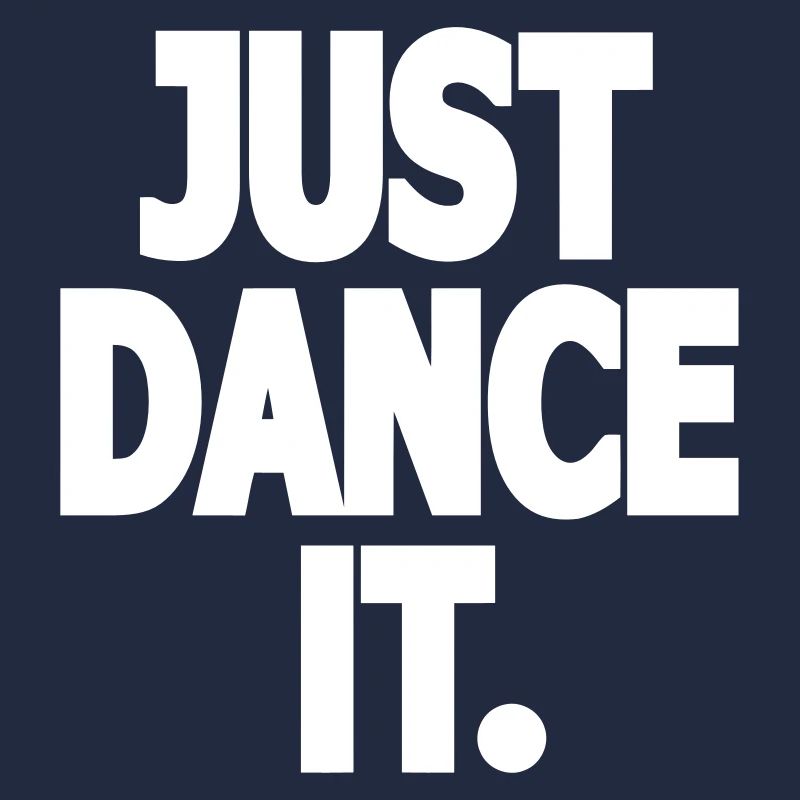 JUST DANCE IT. - Dance Shirt