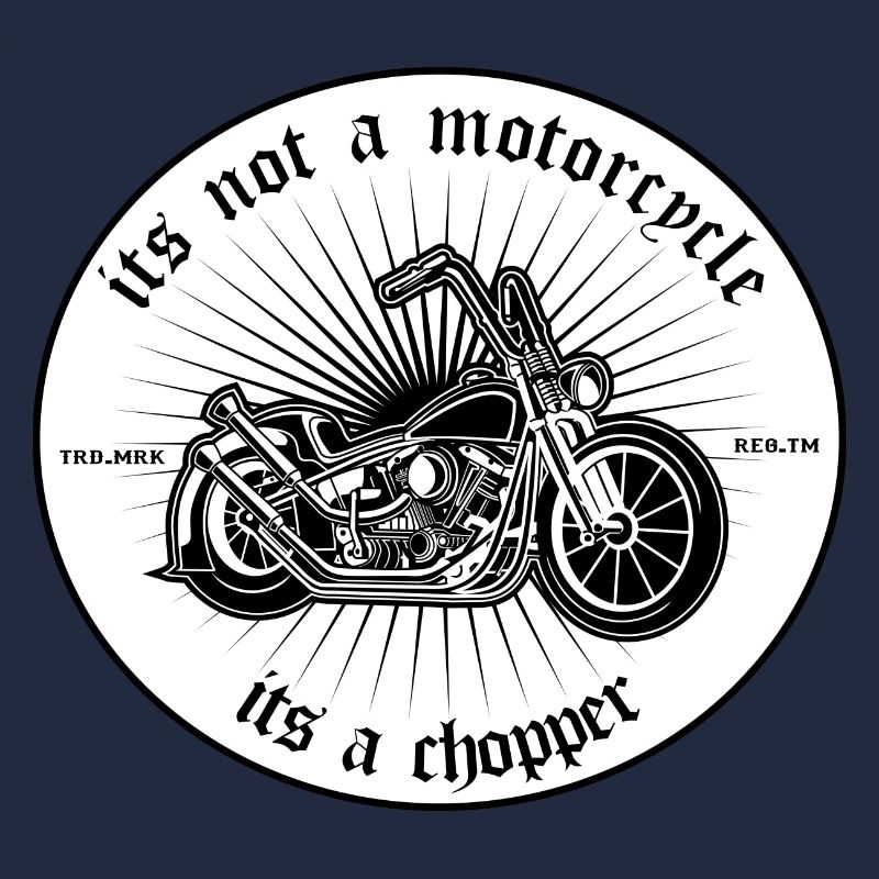 Its not a motorcycle its a chopper - Chopper