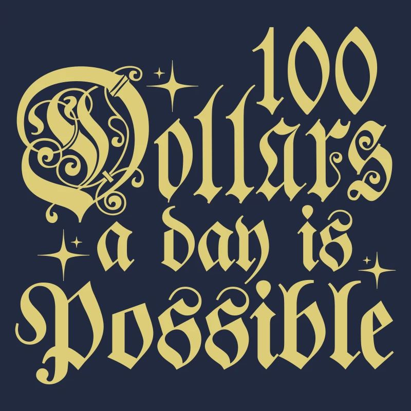 100 Dollars A Day Is Possible Typography Phrase