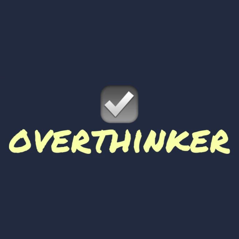 OVERTHINKER ☑️