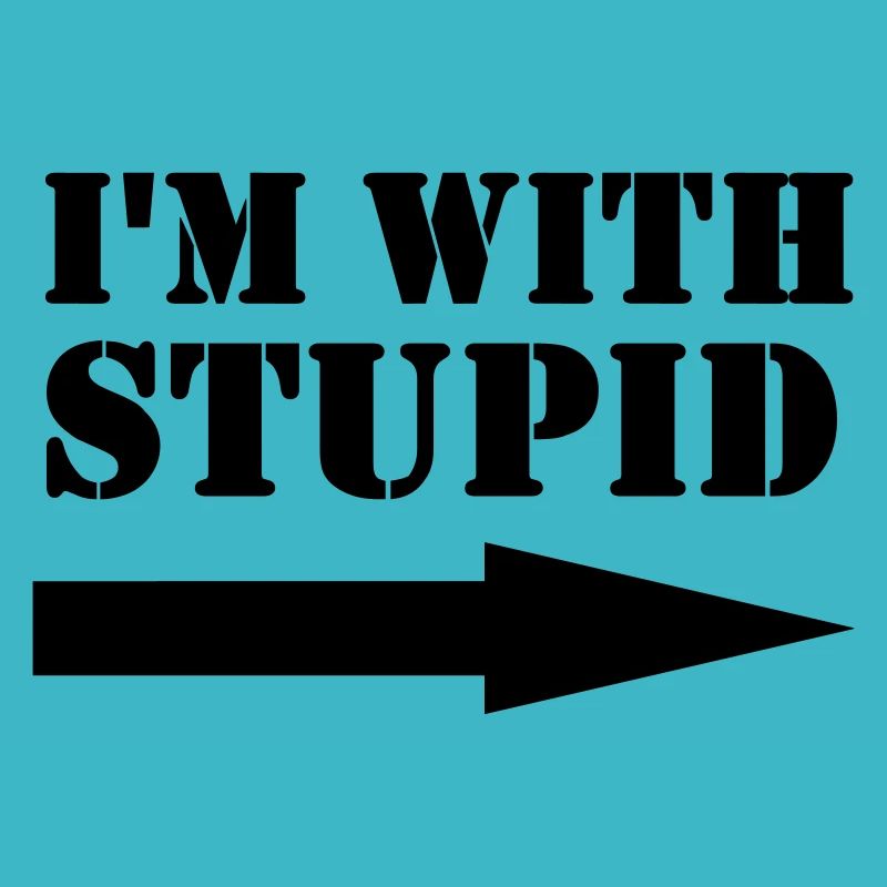 I'm with stupid
