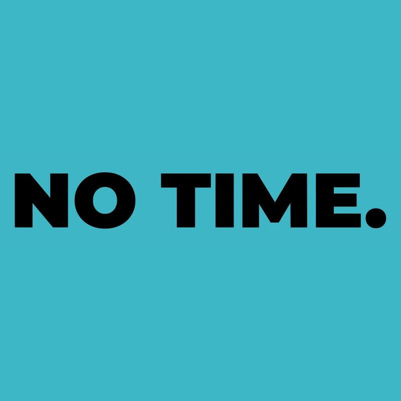 no time - Statement Print