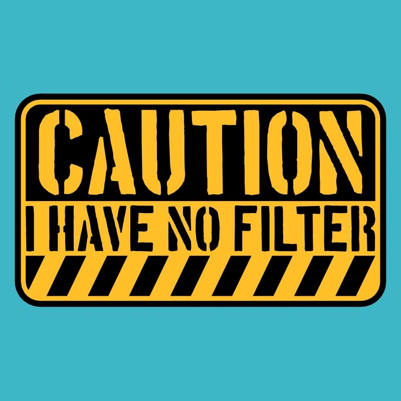 caution no filter Zitat