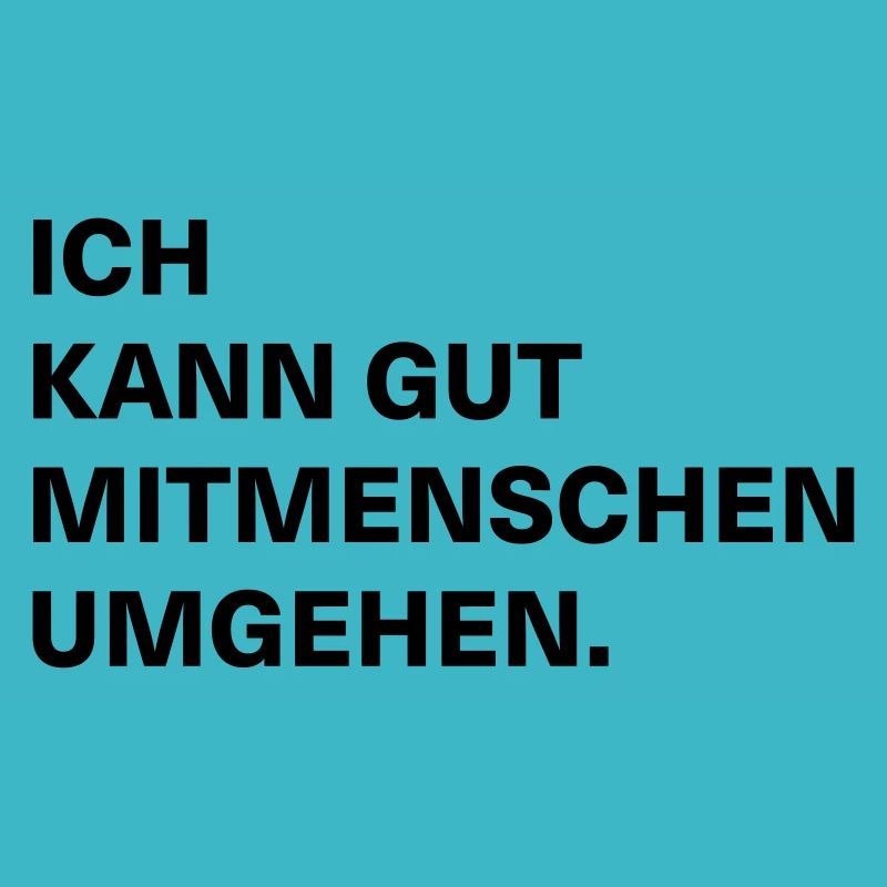 Ich kann gut Mitmenschen umgehen