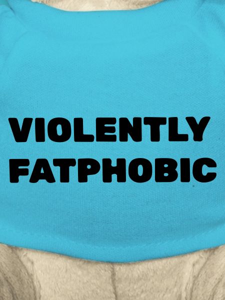 Violently fatphobic