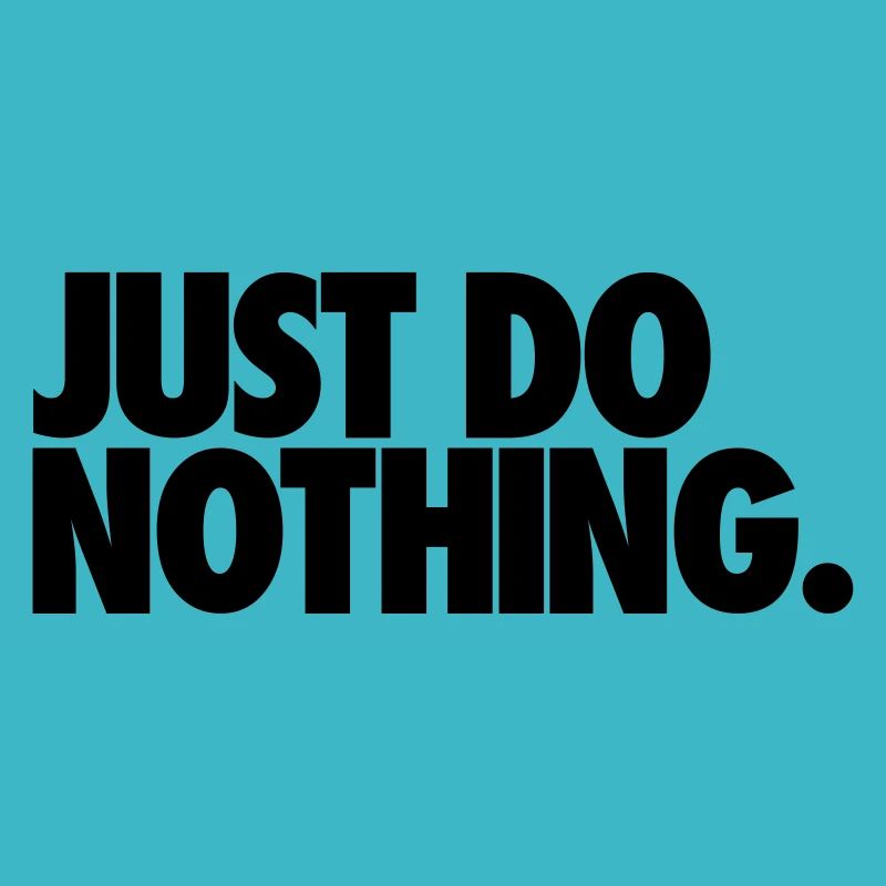 Just Do Nothing