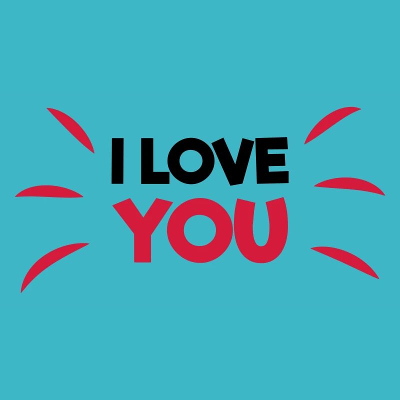 I love you