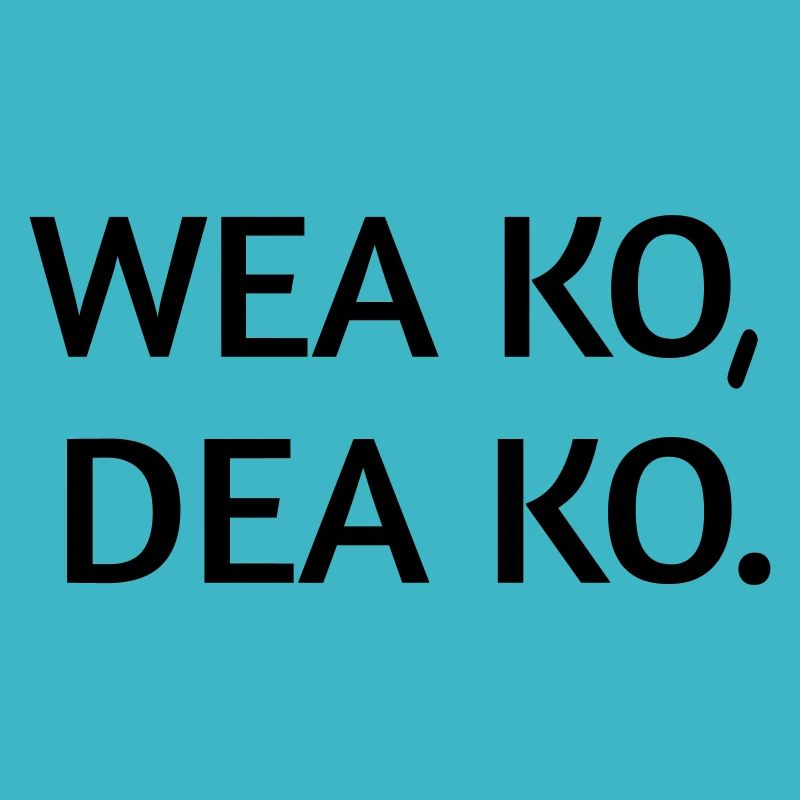 Wea ko dea ko