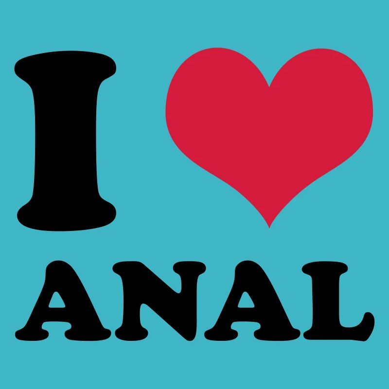 I love anal
