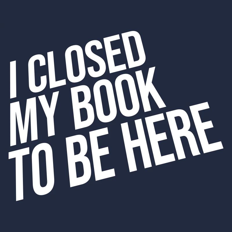 I closed my book