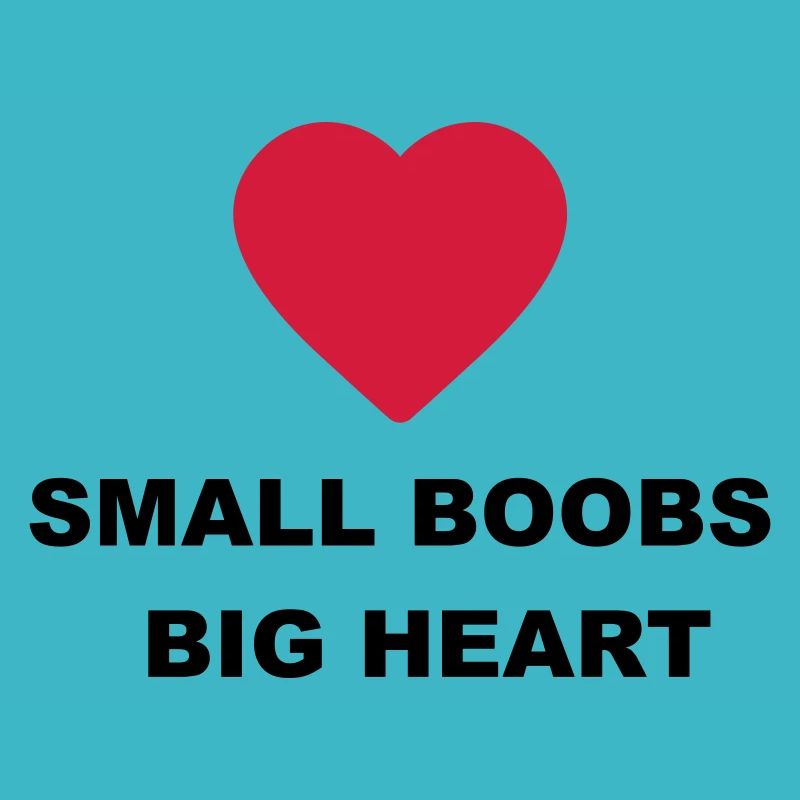 Mignon design « Small Boobs Big Heart » pour vous