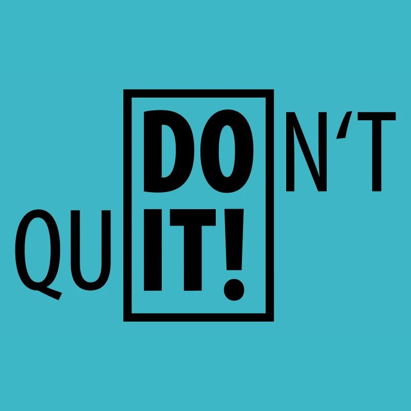 DO IT ! DON’T QUIT SPORT Dont Quit Do not quit