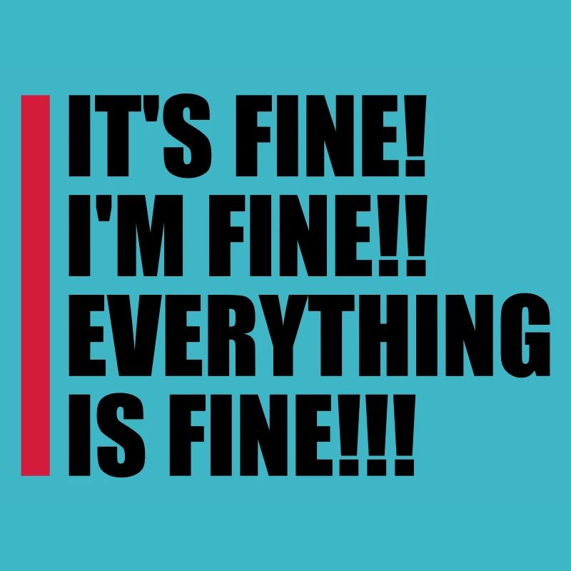 everything is fine Zitat