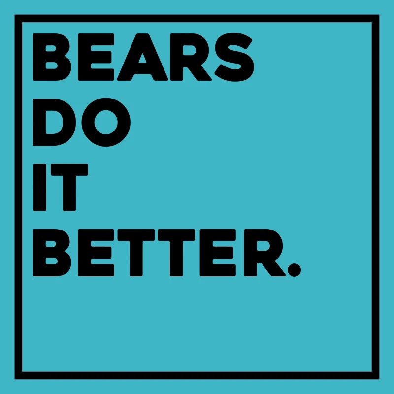 BEARS DO IT BETTER