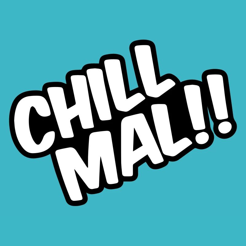 Chill Mal ! !