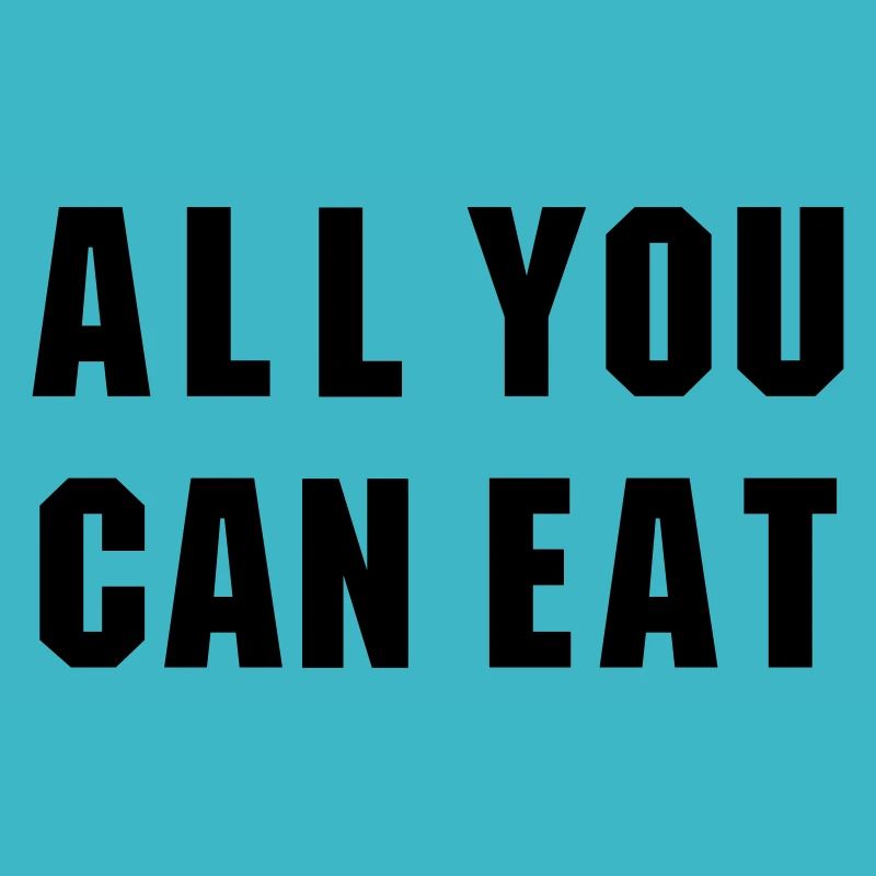 ALL YOU CAN EAT